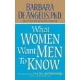 thumbnail image 1 of What Women Want Men to Know: The Ultimate Book about Love, Sex, and Relationships for You and the Man You Love, (Hardcover), 1 of 1