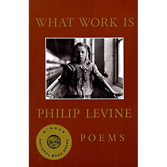Pre-Owned What Work Is: Poems (National Book Award Winner) (Paperback) 0679740589 9780679740582