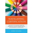 thumbnail image 1 of What Works! Navigating Certification: Success with the National Board for Professional Teaching Standards Process for Maintenance of, (Paperback), 1 of 1