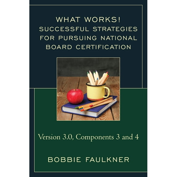 What Works!: Successful Strategies for Pursuing National Board Certification : Version 3.0, Components 3 and 4 (Paperback)