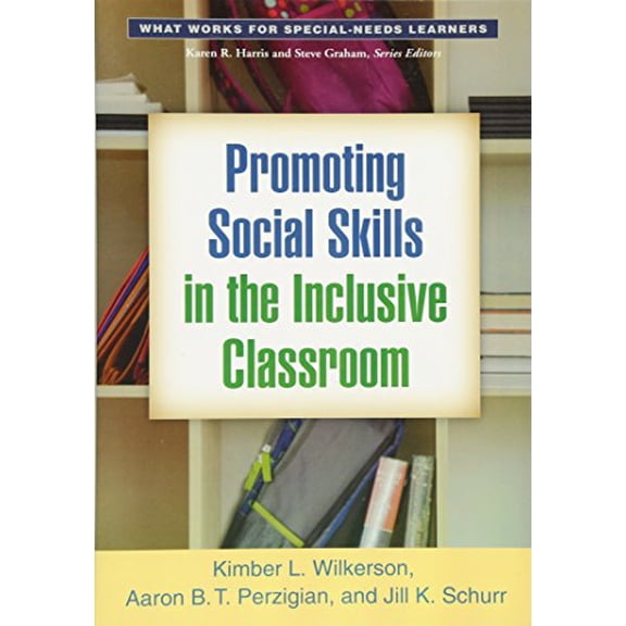 Pre-Owned Promoting Social Skills in the Inclusive Classroom (What Works for Special-Needs Learners) [Paperback] Wilkerson, Kimber L.; Perzigian, Aaron B. T. and Schurr, Jill K.