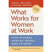 JOAN C WILLIAMS; RACHEL DEMPSEY; ANNE-MARIE SLAUGHTER What Works for Women at Work: Four Patterns Working Women Need to Know (Paperback)