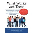 thumbnail image 1 of What Works with Teens : A Professional’s Guide to Engaging Authentically with Adolescents to Achieve Lasting Change (Paperback), 1 of 1