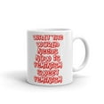 thumbnail image 1 of What World Needs Now Is Feminism Sweet Work Coffee Tea Ceramic Cup Office Work Mug 11 Oz, 1 of 3