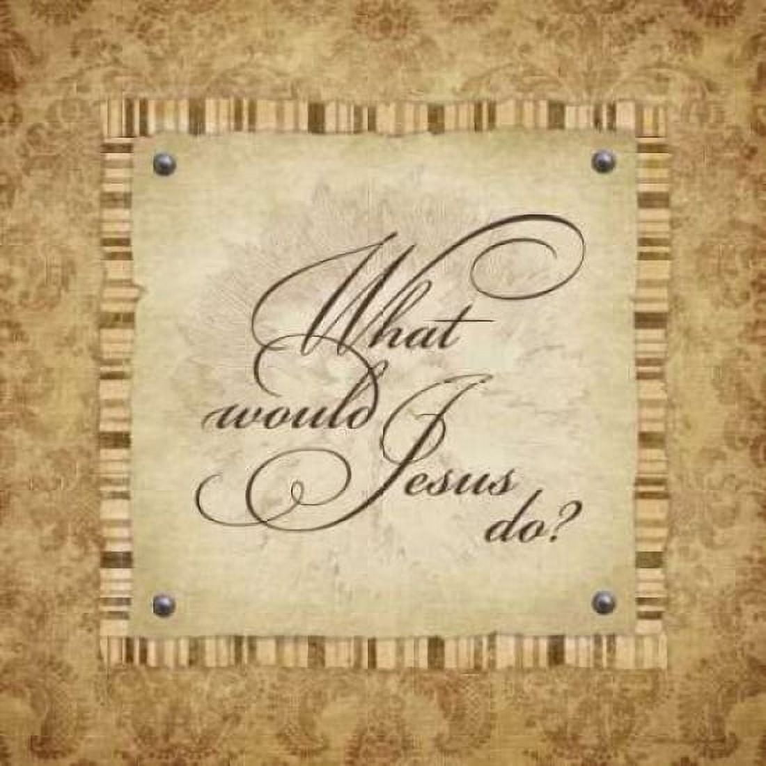 What Woud Jesus Do Canvas Art - Stephanie Marrott (24 x 24)