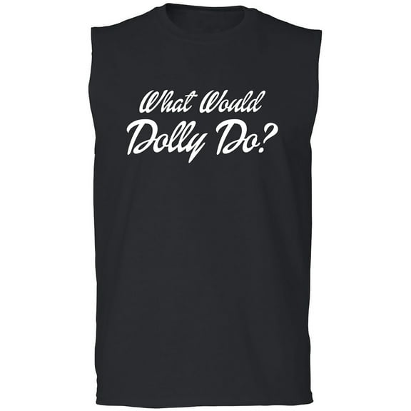What Would Dolly Do? Adult Sleeveless Tee