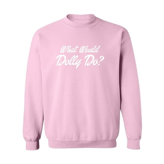 What Would Dolly Do? Crewneck Sweatshirt