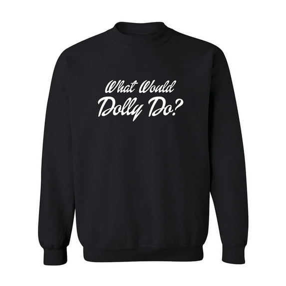 What Would Dolly Do? Crewneck Sweatshirt