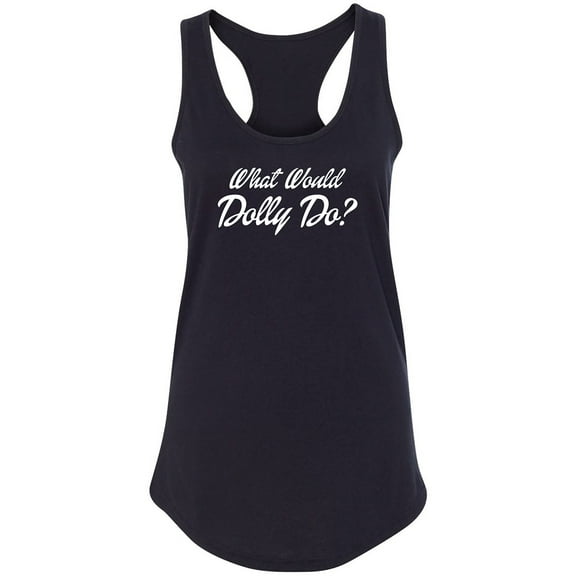 What Would Dolly Do? Racerback Tank