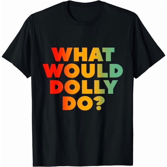 What Would Dolly Do? T-Shirt