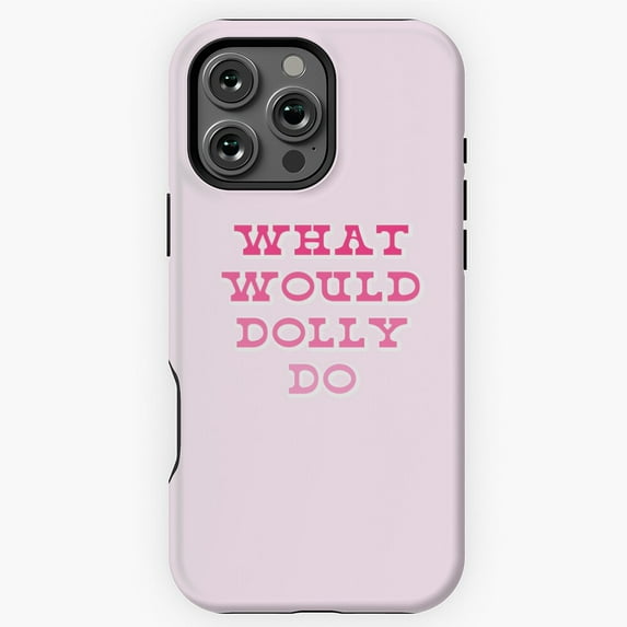 What Would Dolly Do Western Phone Case for iPhone 16 15 14 13 12 11 Pro Max
