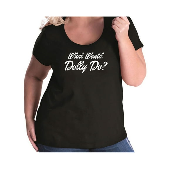 What Would Dolly Do? Womens Plus Size Scoopneck Tee