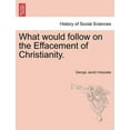 thumbnail image 1 of What Would Follow On The Effacement Of Christianity. (Paperback), 1 of 1