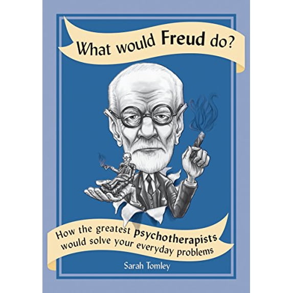 Pre-Owned What Would Freud Do?: How the Greatest Psychotherapists Would Solve Your Everyday Problems (Paperback) 1770859861 9781770859869
