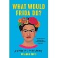 thumbnail image 1 of What Would Frida Do?: A Guide to Living Boldly, (Paperback), 1 of 1