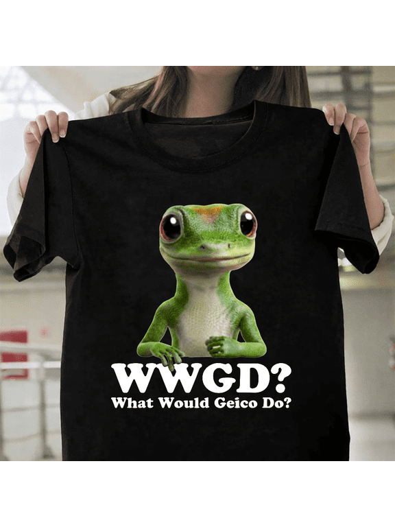 What Would Geico Lizard Do Funny Quote Graphic Unisex T-Shirt, up to size 3XL.