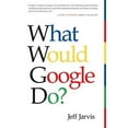 thumbnail image 1 of Pre-Owned What Would Google Do ?: What Would Google Do? (Unknown) 0062063359 9780062063359, 1 of 1