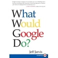 thumbnail image 1 of What Would Google Do?, (Paperback), 1 of 1