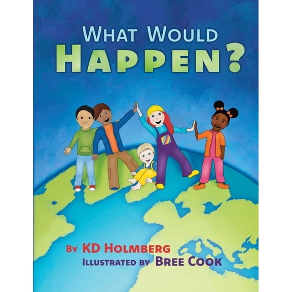 What Would Happen? What Would Happen?, Book 1, (Paperback)