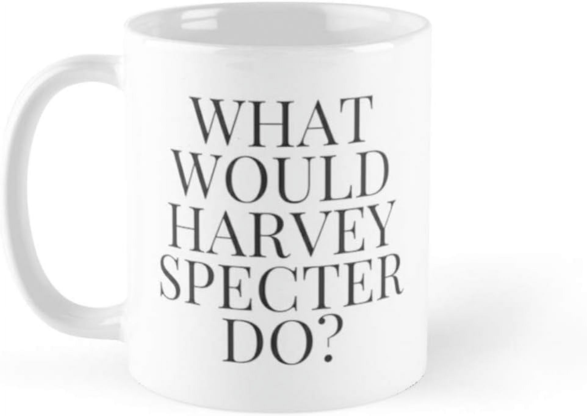What Would Harvey Specter Do V2 White Coffee Mug 11oz & 15oz Ceramic