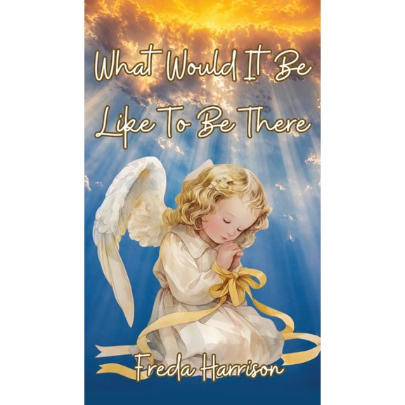 What Would It Be Like To Be There, (Hardcover)