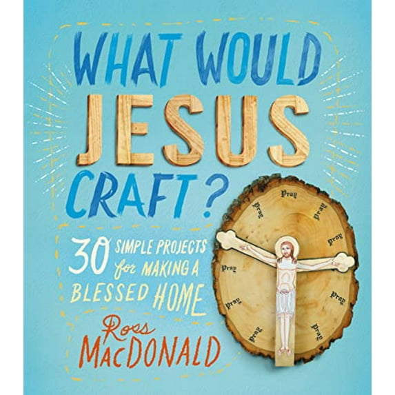Pre-Owned What Would Jesus Craft?: 30 Simple Projects for Making a Blessed Home (Hardcover) 1250059429 9781250059420