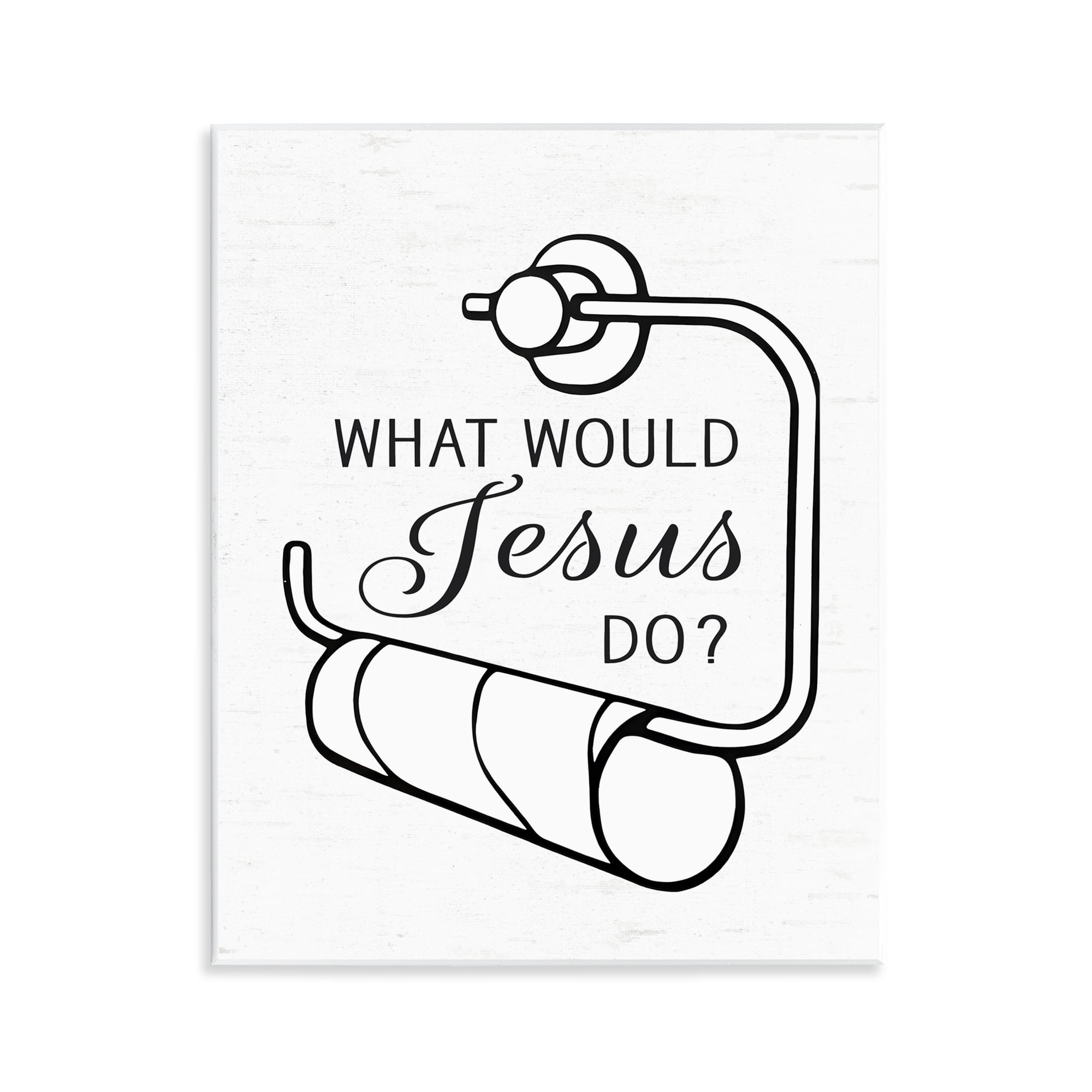 What Would Jesus Do Toilet Paper Wall Plaque Art, design by Lettered and Lined