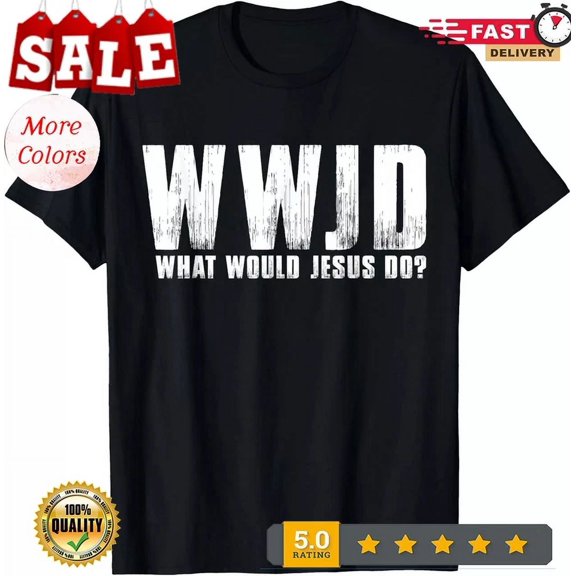 What Would Jesus Do Wwjd Christian Believer Faith T-Shirt Unisex S-5XL Hot Trending Shirt, Vintage Birthday Gift