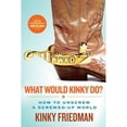 thumbnail image 1 of Pre-Owned What Would Kinky Do?: How to Unscrew a Screwed-Up World (Paperback) 0312561040, 1 of 1