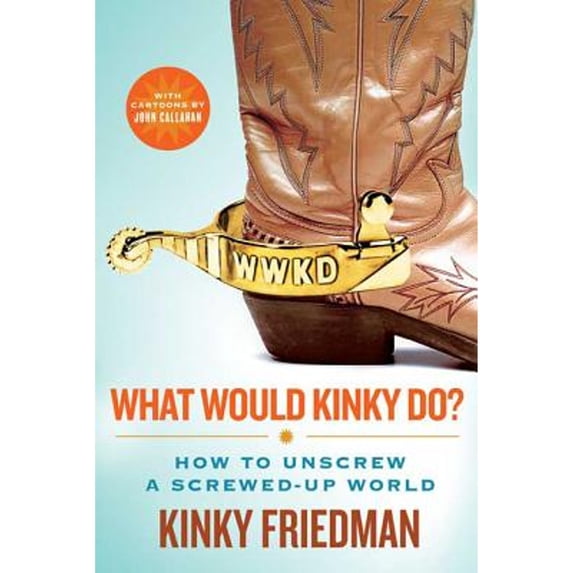 Pre-Owned What Would Kinky Do?: How to Unscrew a Screwed-Up World (Paperback) 0312561040