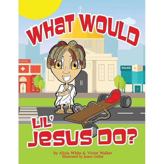 What Would Lil Jesus Do? Paperback 1940831369 9781940831367 Alicia White, Victor Walker