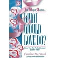 thumbnail image 1 of What Would Love Do? : The Magical Question That Gives You the Perfect Answer - Everytime! (Paperback), 1 of 1