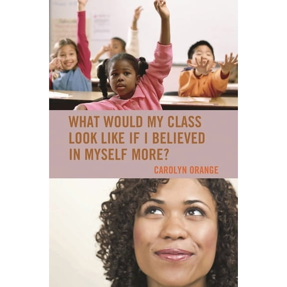What Would My Class Look Like If I Believed in Myself More?, (Paperback)