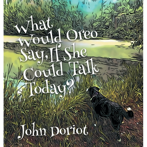 What Would Oreo Say, If She Could Talk Today?, (Hardcover)