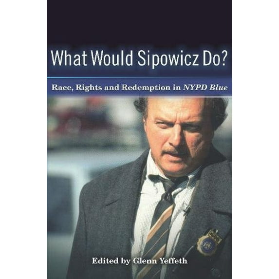 Pre-Owned What Would Sipowicz Do?: Race, Rights and Redemption in NYPD Blue (Paperback) 1932100342 9781932100341