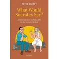 thumbnail image 1 of What Would Socrates Say?: An Introduction to Philosophy by the Socratic Method, (Hardcover), 1 of 1