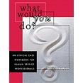thumbnail image 1 of Pre-Owned What Would You Do?: An Ethical Case Workbook for Human Service Professionals (Paperback) 0534349382 9780534349387, 1 of 1