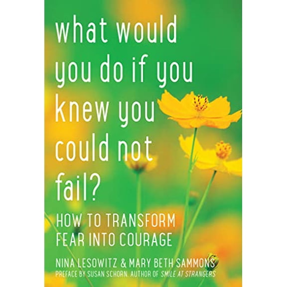 Pre-Owned What Would You Do If You Knew You Could Not Fail?: How to Transform Fear into Courage Paperback