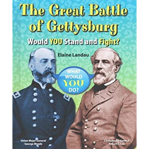 Pre-Owned The Great Battle of Gettysburg: Would You Stand and Fight? What Would You Do? Library Binding Elaine Landau