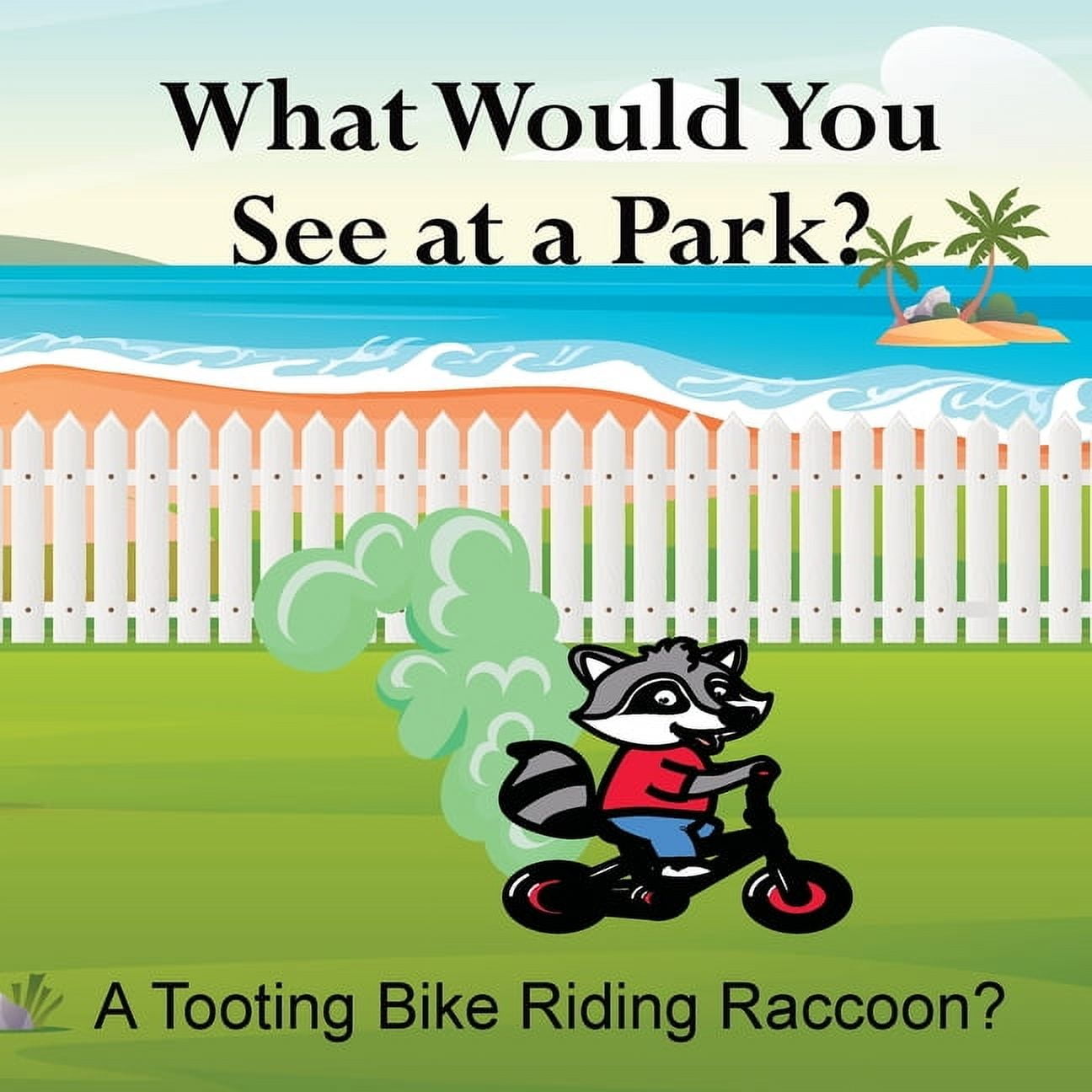 What Would You See at a Park? A Tooting Bike Riding Raccoon?, (Paperback)