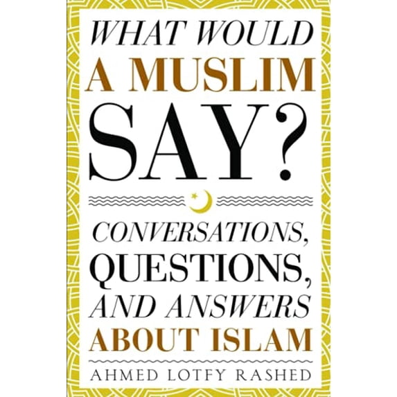 Pre-Owned What Would a Muslim Say: Conversations, Questions, and Answers About Islam Paperback