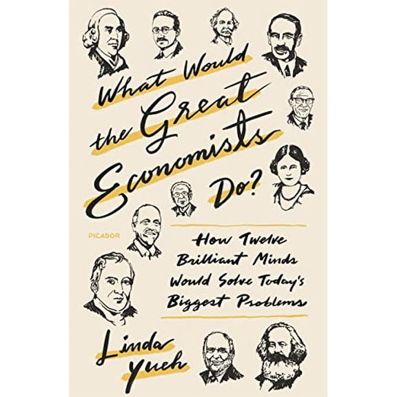 Pre-Owned What Would the Great Economists Do?: How Twelve Brilliant Minds Would Solve Today's Biggest Problems (Paperback) 1250180546 9781250180544