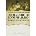 thumbnail image 1 of Pre-Owned What Would the Rockefellers Do? (Abridged): How the Wealthy Get and Stay That Way, and How You Can Too (Paperback) 1093288345 9781093288346, 1 of 1