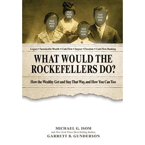 Pre-Owned What Would the Rockefellers Do?: How the Wealthy Get and Stay That Way ... and How You Can Too (Hardcover) 069263536X 9780692635360