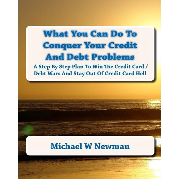 What You Can Do To Conquer Your Credit And Debt Problems : Second Edition (Paperback)