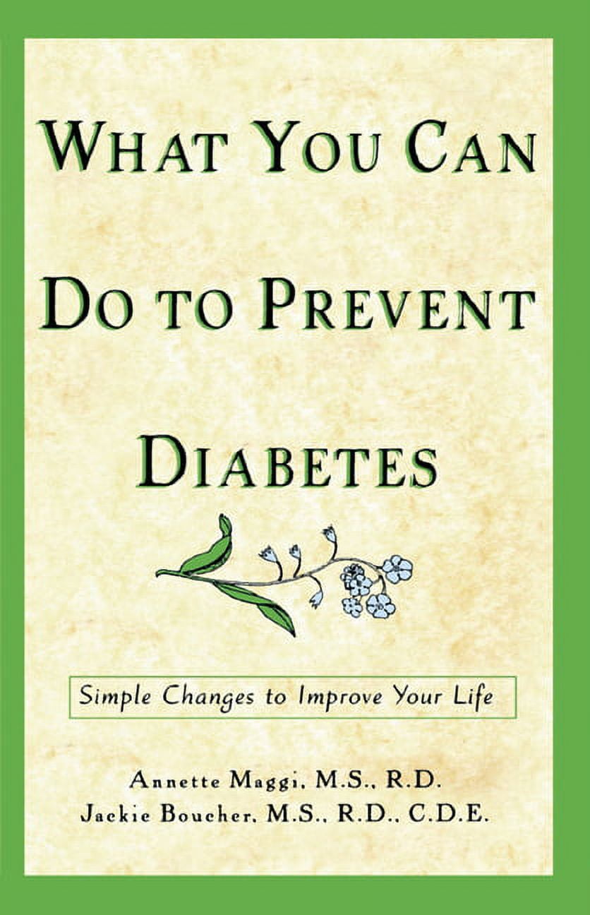 What You Can Do to Prevent Diabetes: Simple Changes to Improve Your ...