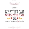 thumbnail image 1 of Pre-Owned What You Can When You Can: Healthy Living on Your Terms (Paperback) 1580055737 9781580055734, 1 of 1