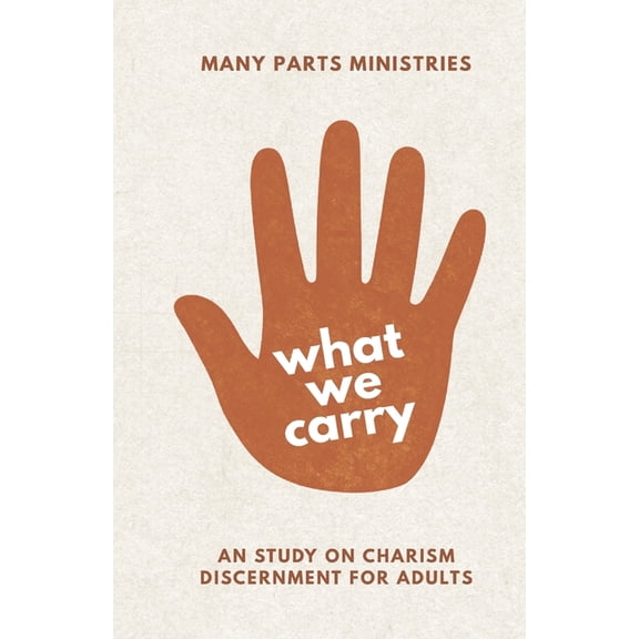 What You Carry: An Eight Week Study on Charism Discernment for Adults, (Paperback)