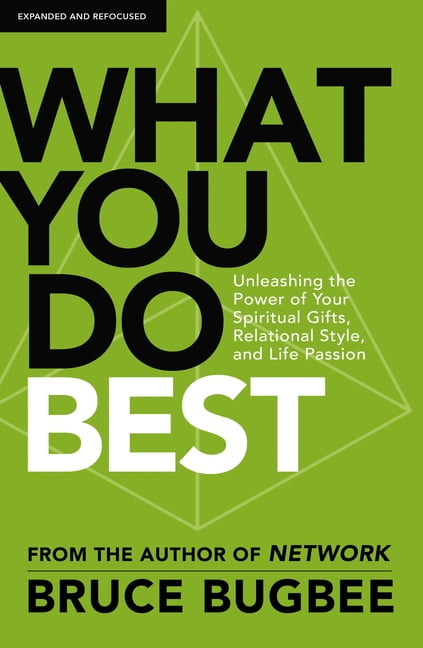 What You Do Best: Unleashing the Power of Your Spiritual Gifts, Relational Style, and Life Passion, (Paperback)