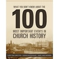 thumbnail image 1 of Pre-Owned What You Don't Know About the 100 Most Important Events in Church History (Paperback) 1629722464 9781629722467, 1 of 1